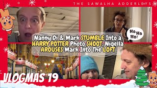 VLOGMAS 19 Nanny Di amp Mark STUMBLE Into HARRY POTTER Photo SHOOT Nigella AROUSES Mark Into The LOFT [upl. by Coray572]