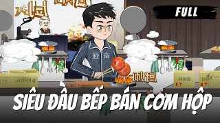 Full Version  Siêu Đầu Bếp Bán Cơm Hộp  Tập 1  40  Gà Review [upl. by Najib820]