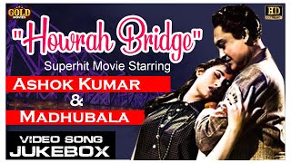 Howrah Bridge  1958  Madhubala  Ashok Kumar Video Songs Jukebox  HD Hindi Old Bollywood Songs [upl. by Ahtela]