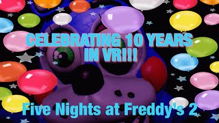 HAPPY 10TH BIRTHDAY TO FNAF 2 in VR FNAF VR [upl. by Neitsabes]