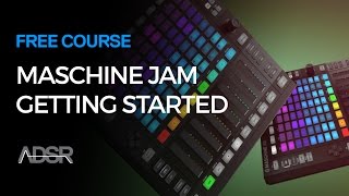 Maschine Jam  Getting Started With Maschine Jam  Free Course [upl. by Otanod965]