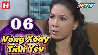 Vòng Xoáy Tình Yêu  Tập 06  HTV Films Tình Cảm Việt Nam Hay Nhất 2021 [upl. by Mano276]