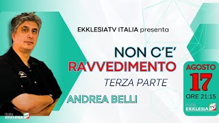 NON CÈ RAVVEDIMENTO 3parte  Andrea Belli [upl. by Airliah453]