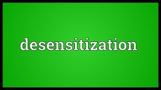 Desensitization Meaning [upl. by Kryska]