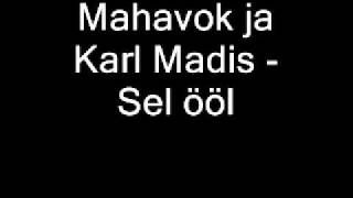 Mahavok ja KMadisSel ööl [upl. by Aicilihp]