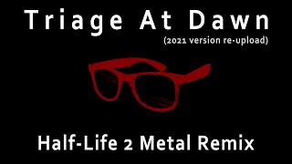 Triage At Dawn 2021  HalfLife 2 Metal Remix [upl. by Runck604]