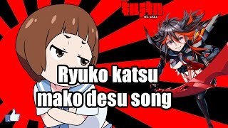 Ryuko katsu mako desu song [upl. by Enymsaj]