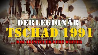 DERLEGIONÄR  Tschad 1991 Opération FALKE Épervier Ich war dabei [upl. by Crespo]