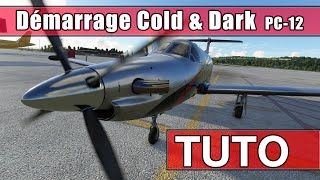 FR Pilatus PC12 Carenado MSFS  Tuto Démarrage Cold amp Dark  Démarrer turbine bug  PC12 Startup [upl. by Esined663]