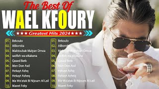 Wael Kfoury Full Album  Top 20 Wael Kfoury Best Songs Collection 2024 [upl. by Alaik]