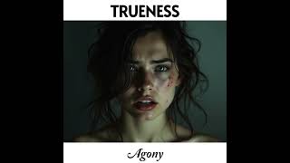 Trueness  Agony Original Track [upl. by Ecnal677]