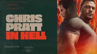 Ep 1164  Chris Pratt in Hell [upl. by Lucienne]