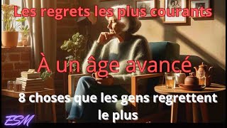 Les regrets les plus courants à un âge avancé  8 choses que les gens regrettent le plus [upl. by Ayotan590]