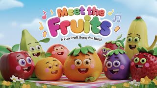 Fruits names Meet the Fruits A Fun Fruit Song for Kidsquot [upl. by Dami]