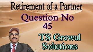 Retirement of a Partner 12th Class Accounts TS Grewal Question No 45 [upl. by Annaicul]