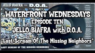 WATERFRONT WEDNESDAYS  Episode 10  JELLO BIAFRA with DOA “Last Scream Of The Missing Neighbors” [upl. by Auqenet336]