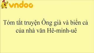 Tóm tắt truyện Ông già và biển cả của nhà văn Hêminhuê  VnDoccom [upl. by Stanwinn]