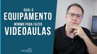 QUAIS EQUIPAMENTOS PRECISO PARA FAZER VIDEOAULAS [upl. by Randee356]