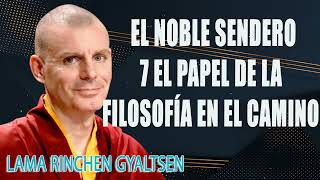 Lama Rinchen El Noble Sendero 7 El Papel de la Filosofía en el Camino [upl. by Ide]