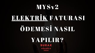 MYSV2  ELEKTRİK FATURASI ÖDEMESİ NASIL YAPILIR [upl. by Lithea]