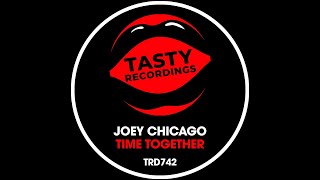 Joey Chicago  Time Together Original Mix [upl. by Noremac]