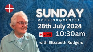 Morning Worship live from Central 28th July 2024 at 1030am with Elizabeth Rodgers [upl. by Mischa563]