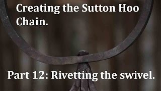 Recreating the Sutton Hoo chain Part 12 Rivetting the swivel [upl. by Nuhsyar]