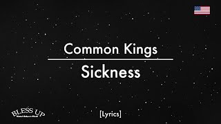 Common Kings  Sickness Lyrics [upl. by Baer]