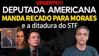 Urgente Deputada Americana manda um forte recado para Moraes e a ditadura do STF [upl. by Ahsropal]