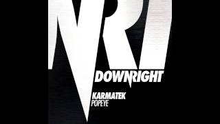 Karmatek  Popeye Original Mix Downright Music [upl. by Sudoeht]