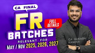 CA Final FR Batches  May  Nov 2025 2026 2027  CA Aakash Kandoi [upl. by Horace31]