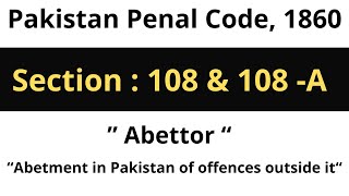 Section 108 amp 108A of Pakistan Penal Code 1860 [upl. by Esinereb]