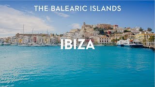 Destination Guide Ibiza The Balearic Islands Spain [upl. by Yznil]