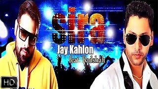 Sira  Jay Kahlon FeatBadshah  Latest Punjabi Songs 2014 [upl. by Lyram]