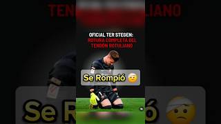 🤕TER STEGEN está ROTO del tendón Rotuliano de su rodilla Der terstegen laliga barça FCbarcelona [upl. by Eirrotal]