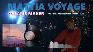 MATTIA VOYAGE  Incantazione Lunatica From The EP quotDreams Makerquot [upl. by Boj]