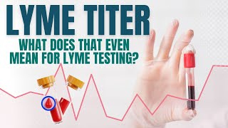 Lyme Titer  What Does that Even Mean [upl. by Bausch919]