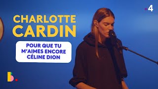 CHARLOTTE CARDIN reprend Céline Dion Pour que tu maimes encore [upl. by Haroppizt]