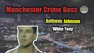 Anthony Johnson  Manchester Gang Boss quotWhite Tonyquot Mini Documentary [upl. by Rebna]