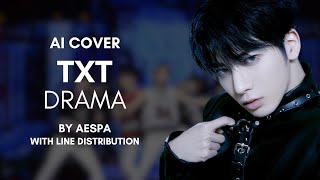 AI Cover DRAMA  TXT  OG by aespa  with Line Distribution  REQUEST aicover txt aespa [upl. by Trebliw]