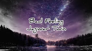 Bad FeelingJagwar Twin CleanLyrics [upl. by Ettezzil]