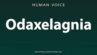 How To Pronounce Odaxelagnia [upl. by Mcspadden127]