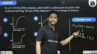 To a 01 M CH3COOH solution solid NaOH is added grain by grain with continued stirring The pH [upl. by Smiga]