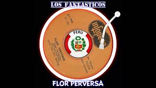 EL INCA  LOS FANTASTICOS 🇵🇪 FLOR PERVERSA  guaracha tropical  remastered 🔥 [upl. by Htebazileharas]