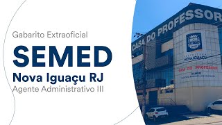 Gabarito Extraoficial SEMED Nova Iguaçu RJ Agente Administrativo III [upl. by Eioj79]