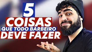 5 COISA QUE TODO BARBEIRO DE SUCESSO FAZ [upl. by Woodcock680]