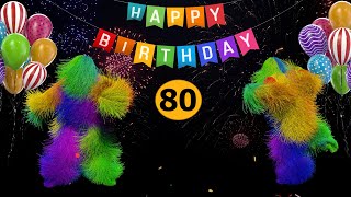 80th Birthday  Happy Birthday To You Song 80 Years Happy Birthday Video [upl. by Ateekahs]