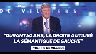 Philippe de Villiers  quotDurant 40 ans la droite s’est perdue en utilisant la sémantique de gauchequot [upl. by Bennion]