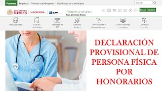 Declaración provisional de Personas Físicas por Honorarios  SAT 2021 [upl. by Sipple]