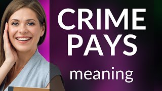 Understanding quotCrime Paysquot A Deep Dive into English Idioms [upl. by Arraik]